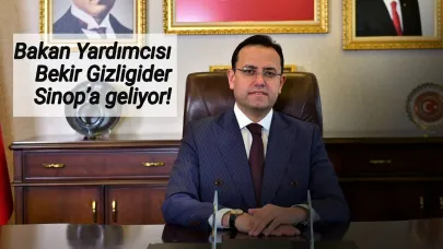 Bakan Yardımcısı Gizligider Sinop’a geliyor