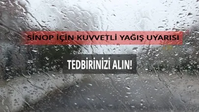 Sinop'un iç kesimleri için kuvvetli yağış uyarısı