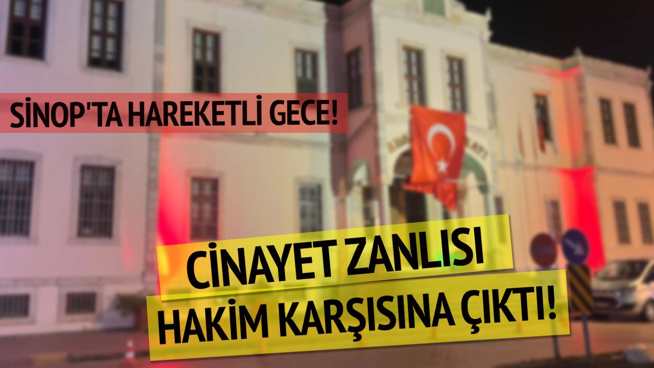 Sinop'taki bıçaklı saldırının zanlısı hakim karşısına çıktı