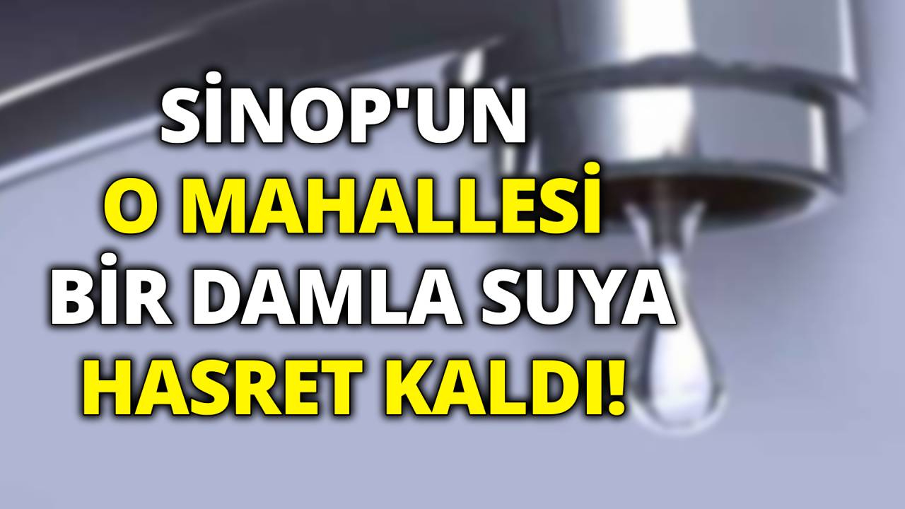 Dünya uzayda yaşamı konuşuyor, Sinoplu susuzlukla boğuşuyor