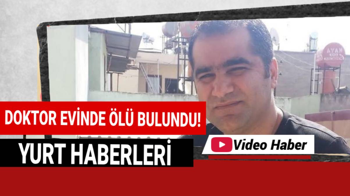Mesaiye gelmeyen doktor ölü bulundu