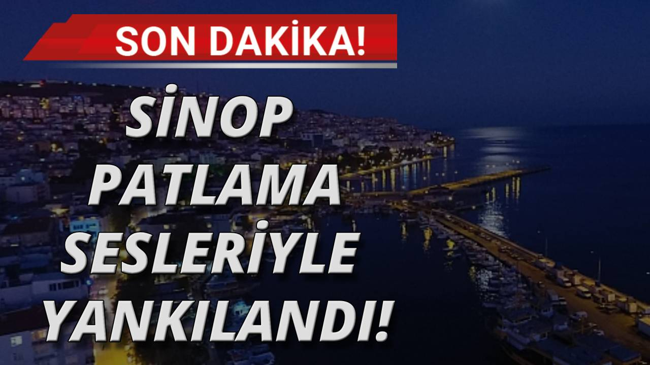 Sinop’ta geceyi bölen patlama sesleri paniğe neden oldu