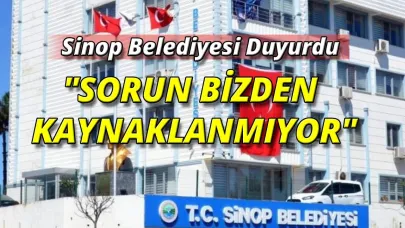 Sinop Belediyesi'nden su kesintileriyle ilgili açıklama