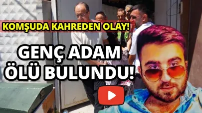 Arkadaşlarının evinden cesedi çıktı