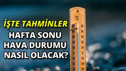 Herkes bu sorunun cevabını bekliyor! Hafta sonu hava durumu nasıl olacak?