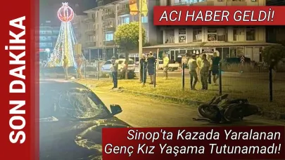Genç kız yaşam savaşını kaybetti!