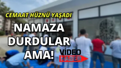 Namaza gelenler büyük şaşkınlık yaşadı