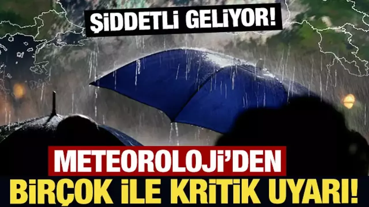 Meteoroloji'den sağanak yağmur uyarısı!