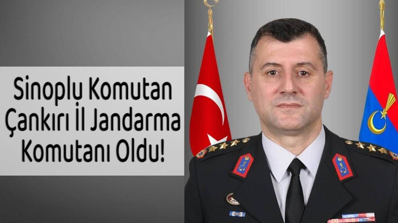 Sinoplu Komutan artık Çankırı’nın güvenliğinden sorumlu!