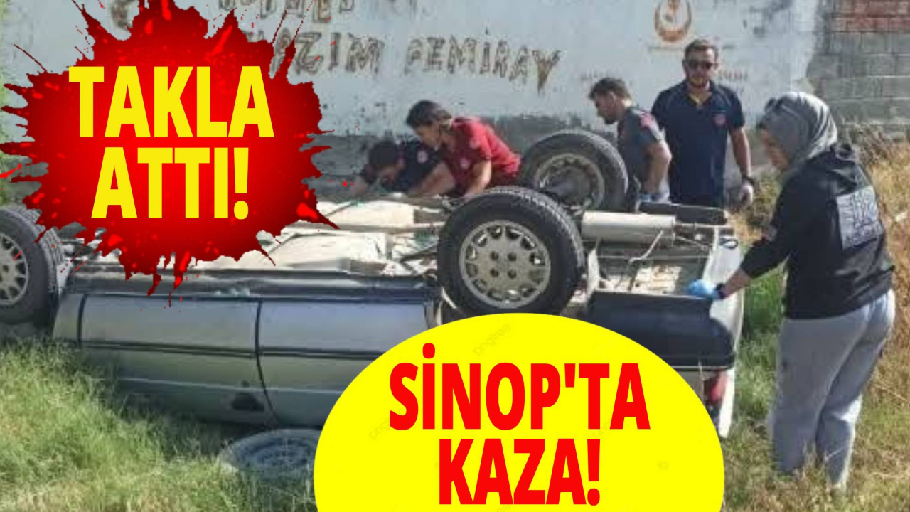 Sinop'ta otomobil takla attı: Sürücü yaralandı