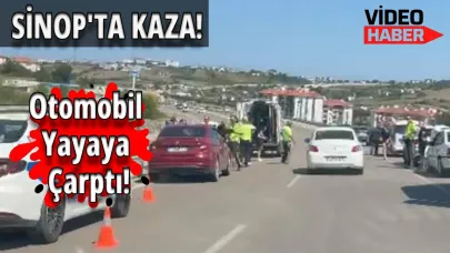 Sinop'ta karşıdan karşıya geçmek isteyen yayaya otomobil çarptı!