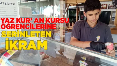 Yaz Kur' an Kursu öğrencilerine serinleten ikram