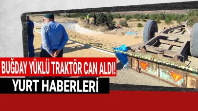 Buğday yüklü traktör 2 kişinin sonu oldu
