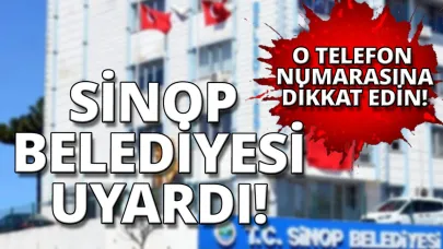 Sinop Belediyesi’nden sahte bilgi ve dolandırıcılık uyarısı