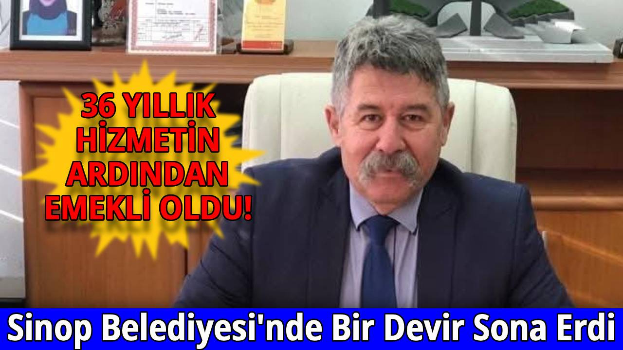 Sinop Belediye Başkan Yardımcısı Bülent Oktay, emekli oldu