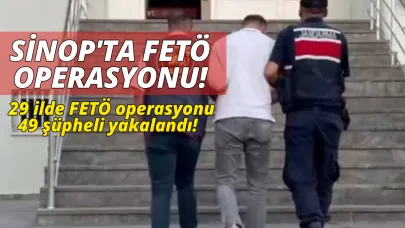 Sinop dahil 29 ilde FETÖ operasyonu