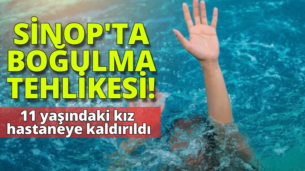11 yaşındaki kız çocuğu boğulma tehlikesi geçirdi