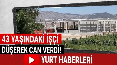 İnşaattan düşen işçi hayatını kaybetti