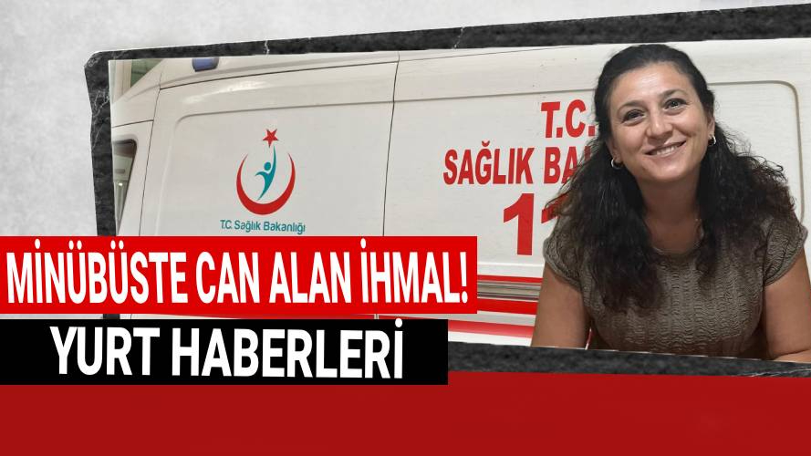 Seyir halindeki minibüsten düşen ebe hayatını kaybetti