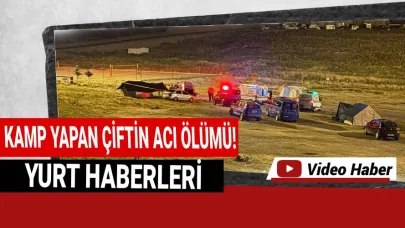 Dağda kamp yapan çift ölü bulundu!