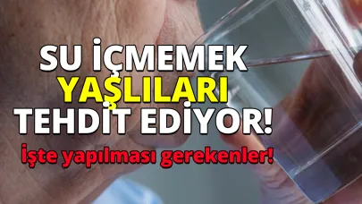 İleri yaşlarda az su tüketimi hastalıklara yol açabilir