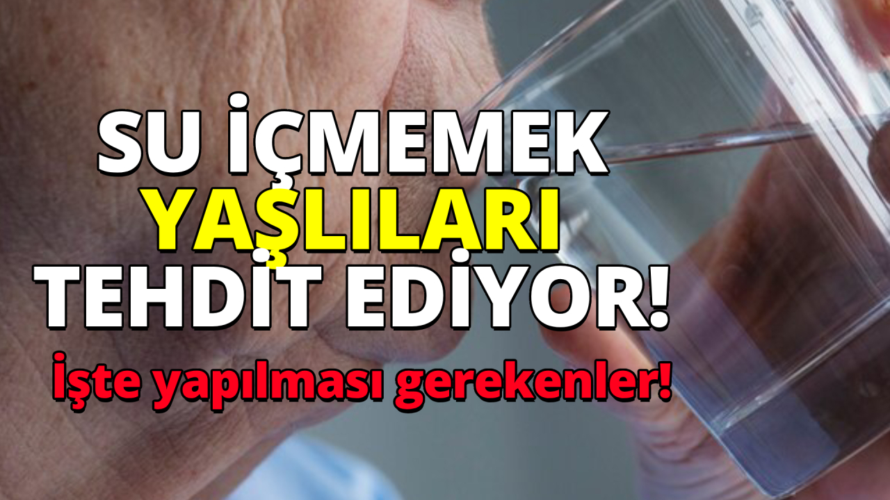 İleri yaşlarda az su tüketimi hastalıklara yol açabilir