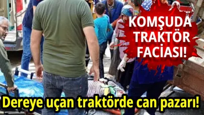 Tarım işçilerini taşıyan traktör dereye uçtu