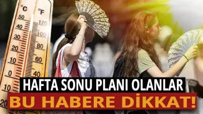 Hafta sonu hava nasıl olacak?