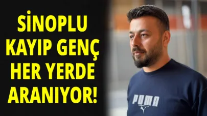 Sinoplu gençten 20 gündür haber alınamıyor!