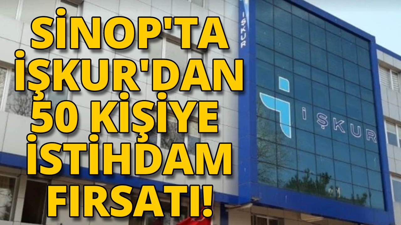 Sinop'ta 50 kişiye iş imkanı