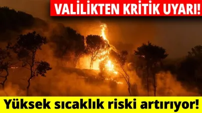 Valilik uyardı: Yangın riski yüksek!