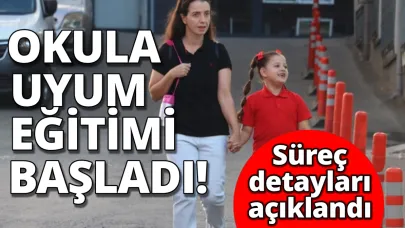 Okullarda uyum eğitimi başladı