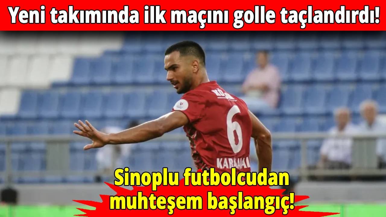Sinoplu futbolcu siftahı golle yaptı