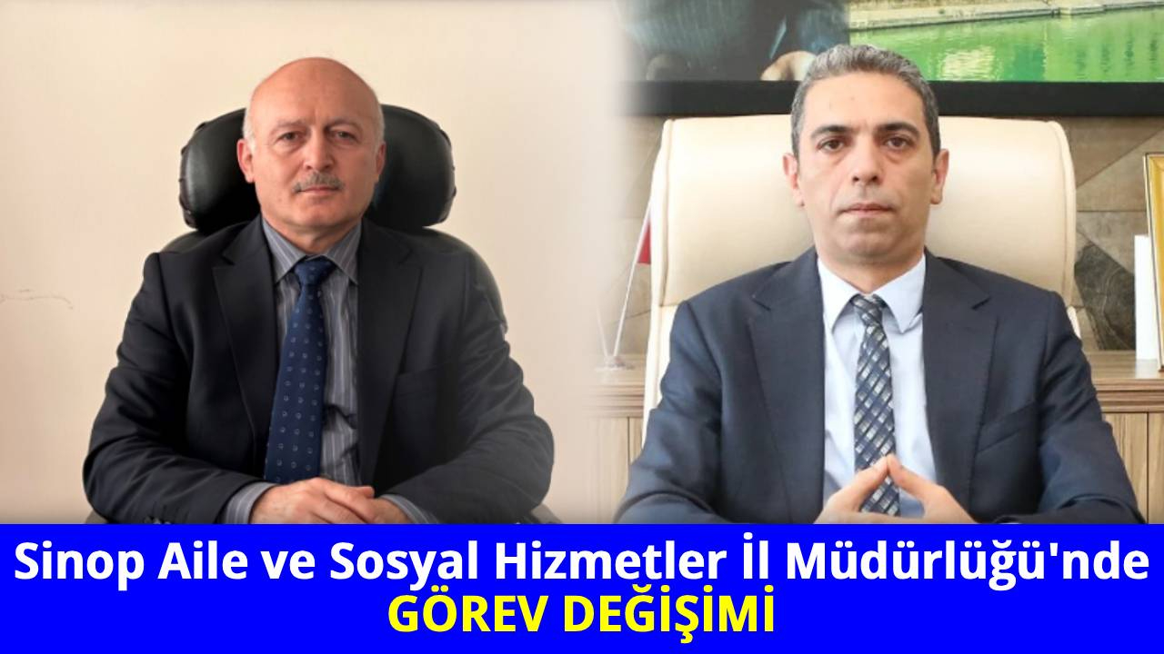 Sinop Aile ve Sosyal Hizmetler İl Müdürlüğü'nde görev değişimi!
