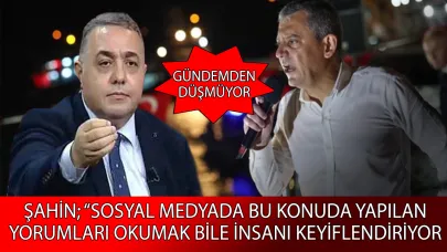 Gazteci Şahin; “Türkiye’ye böyle renkli bir polemik hediye ettiği için Özgür Bey’e teşekkür etmeliyiz.”