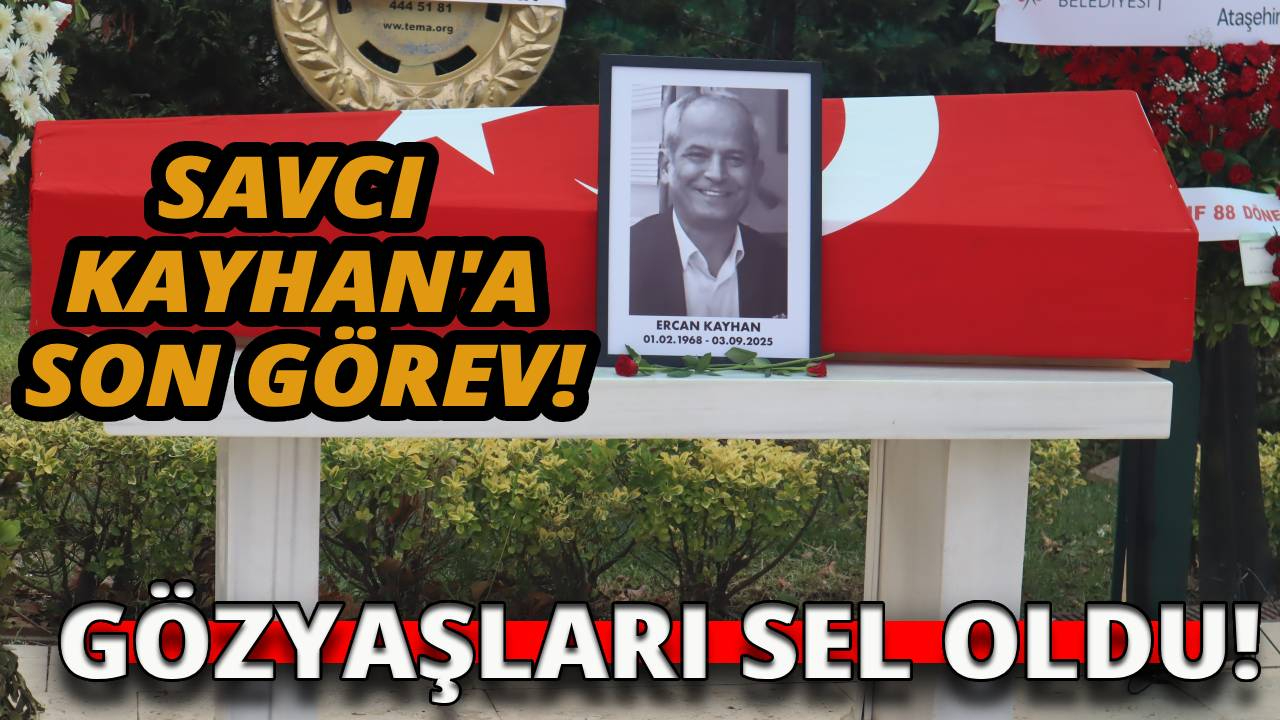 Boğazı kesilerek öldürülen Savcı Kayhan son yolculuğuna uğurlandı!