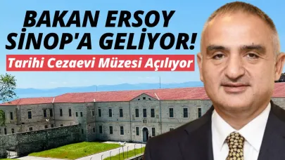 Kültür ve Turizm Bakanı Mehmet Nuri Ersoy Sinop'a geliyor