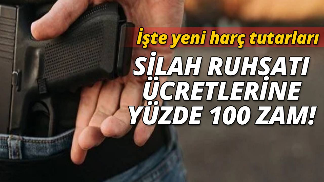 Silah ruhsat harçlarına yüzde 100 zam: Taşıma ruhsatı ne kadar oldu ?