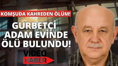Gurbetçi vatandaş evinin içinde hareketsiz bulundu