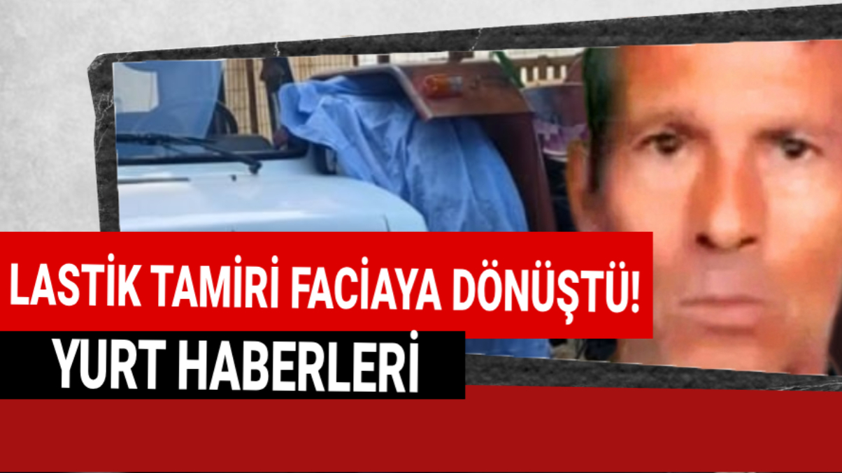 Lastik tamiri ölümle bitti