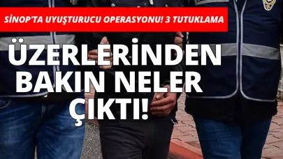 Sinop'ta zehire geçit yok: 3 tutuklama