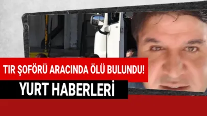 Tırda şüpheli ölüm