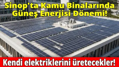 Sinop’ta kamu binalarına güneş enerjisi kuruluyor