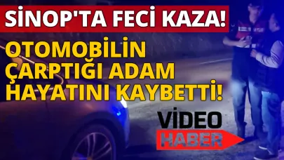 Sinop'ta feci kaza: Yolun karşısına geçen adam öldü