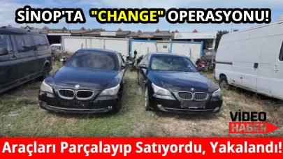Sinop'ta 'change oto' operasyonu