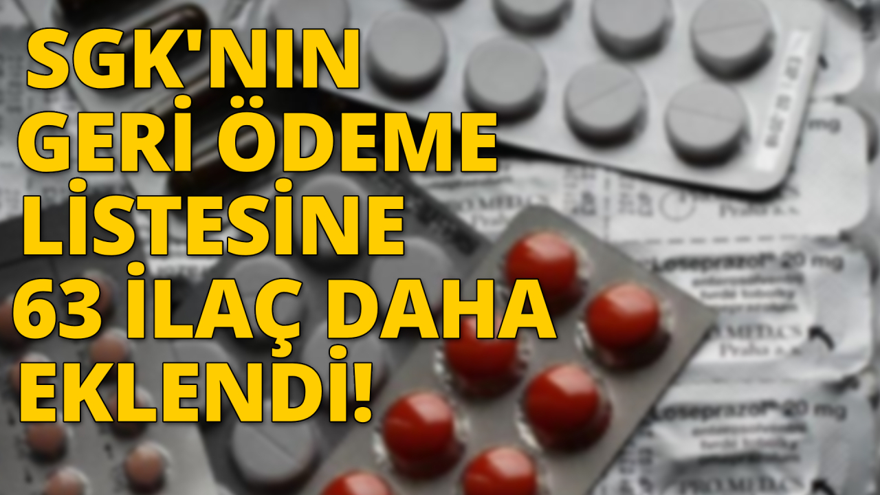 SGK'nin geri ödeme listesine 64 ilaç daha eklendi