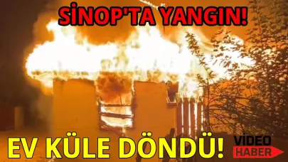 Sinop'ta ev yangını: Kullanılmaz hale geldi