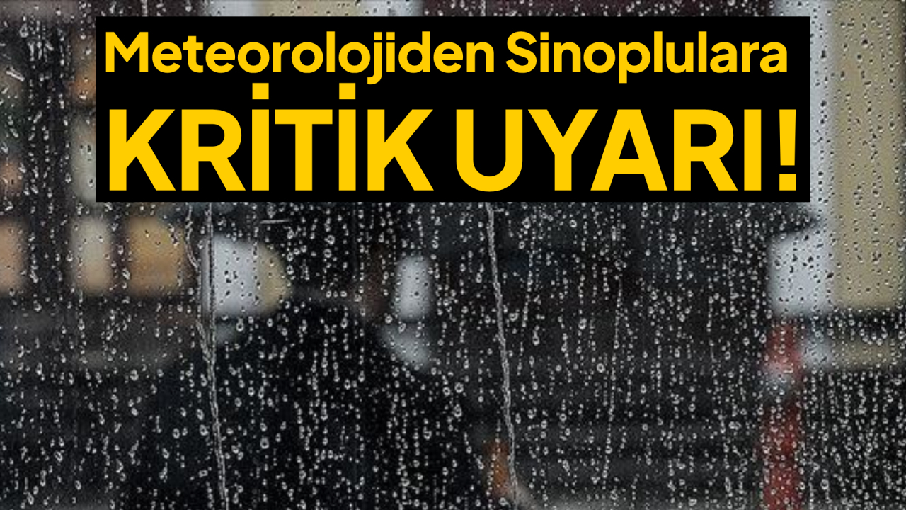 Dikkat! Sinop için kuvvetli yağış uyarısı