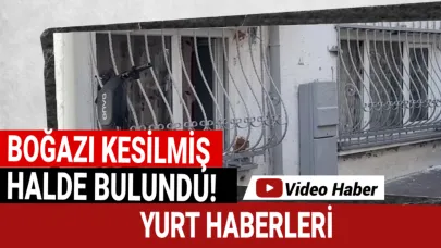 Korkunç cinayet! Genç kadın boğazı kesilmiş halde bulundu