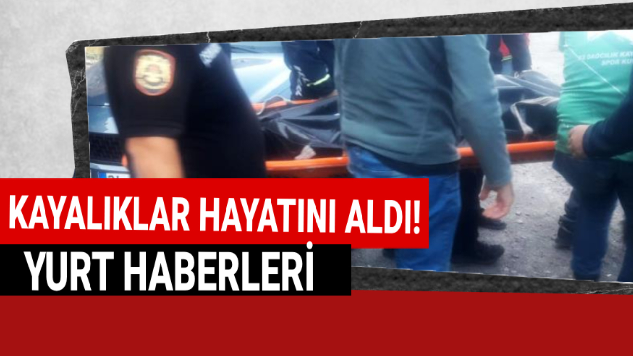 Kayalıklardan düşen dağcı hayatını kaybetti